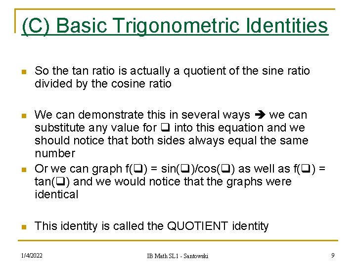 (C) Basic Trigonometric Identities n So the tan ratio is actually a quotient of