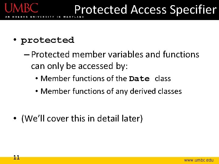 Protected Access Specifier • protected – Protected member variables and functions can only be Protected Access Specifier • protected – Protected member variables and functions can only be