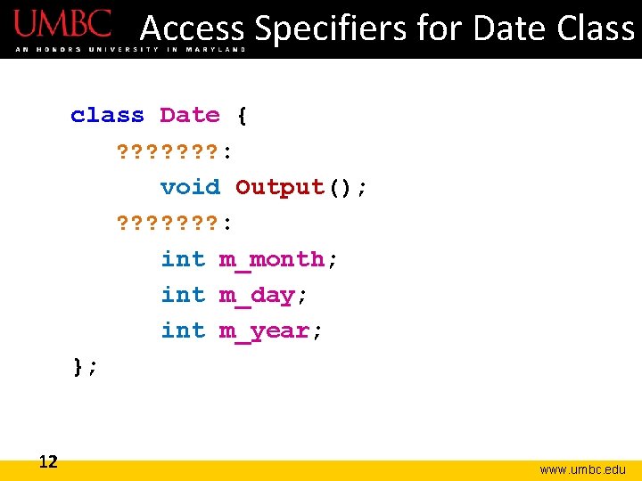 Access Specifiers for Date Class class Date { ? ? ? ? : void Access Specifiers for Date Class class Date { ? ? ? ? : void