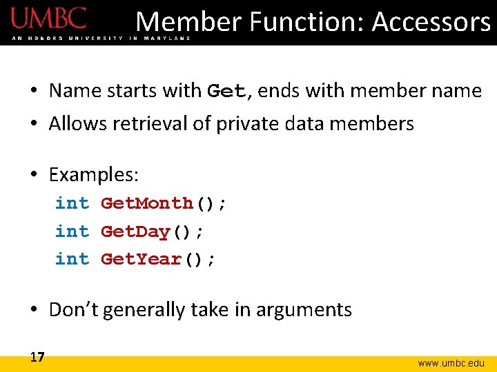 Member Function: Accessors • Name starts with Get, ends with member name • Allows Member Function: Accessors • Name starts with Get, ends with member name • Allows