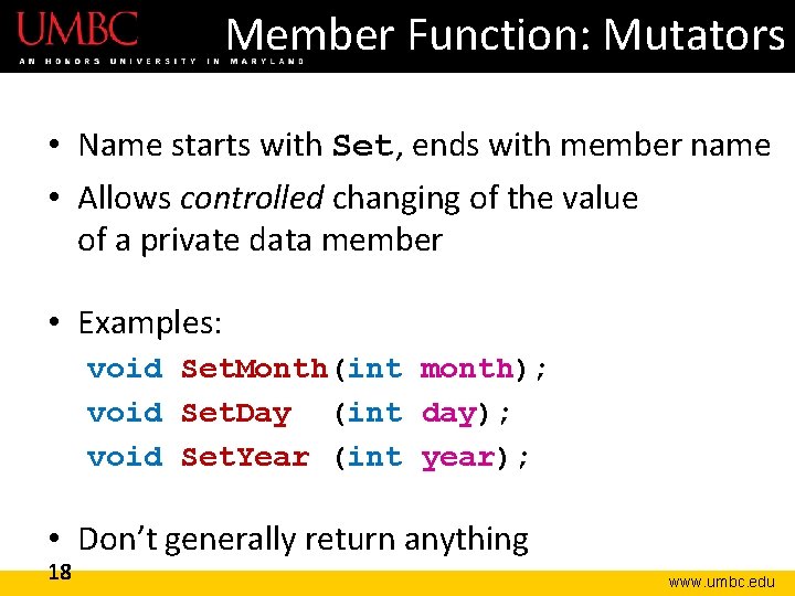 Member Function: Mutators • Name starts with Set, ends with member name • Allows Member Function: Mutators • Name starts with Set, ends with member name • Allows