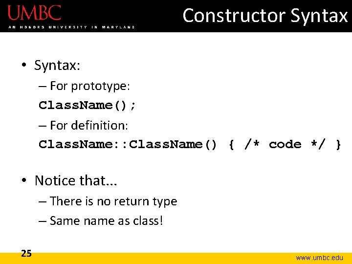 Constructor Syntax • Syntax: – For prototype: Class. Name(); – For definition: Class. Name: Constructor Syntax • Syntax: – For prototype: Class. Name(); – For definition: Class. Name: