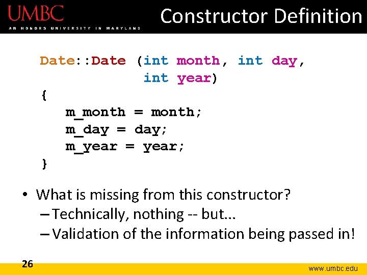 Constructor Definition Date: : Date (int month, int day, int year) { m_month = Constructor Definition Date: : Date (int month, int day, int year) { m_month =