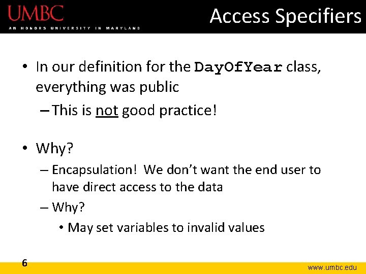 Access Specifiers • In our definition for the Day. Of. Year class, everything was Access Specifiers • In our definition for the Day. Of. Year class, everything was