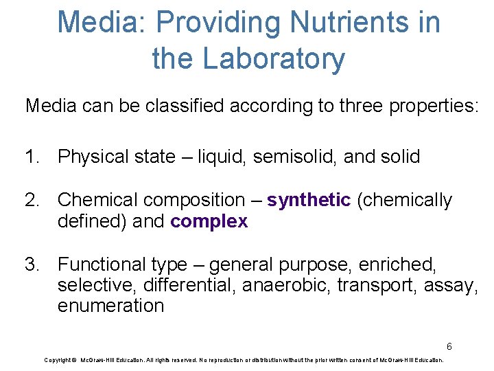 Media: Providing Nutrients in the Laboratory Media can be classified according to three properties: