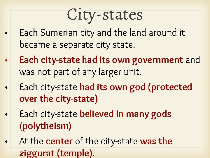 City-states • Each Sumerian city and the land around it became a separate city-state.