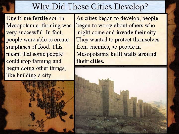 Why Did These Cities Develop? Due to the fertile soil in Mesopotamia, farming was