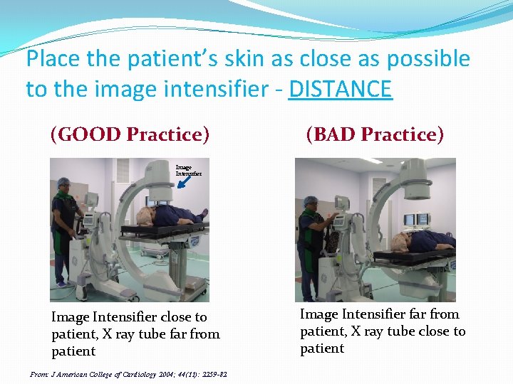 Place the patient’s skin as close as possible to the image intensifier - DISTANCE