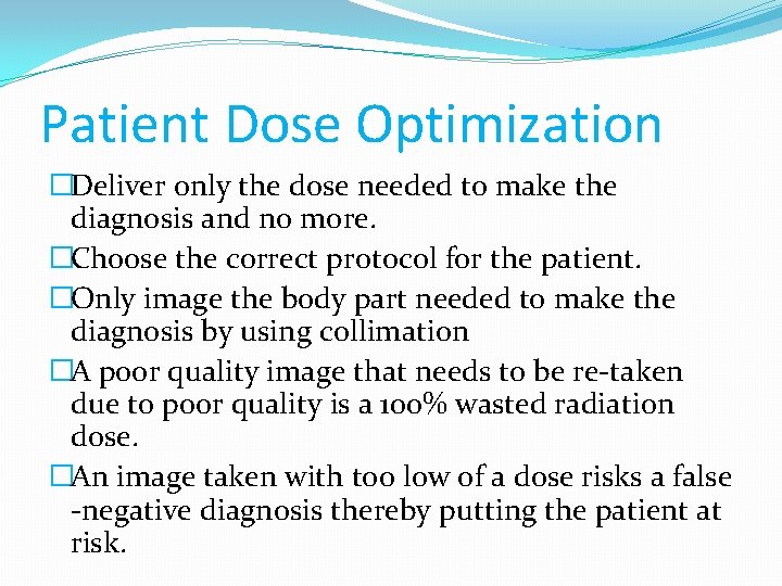 Patient Dose Optimization �Deliver only the dose needed to make the diagnosis and no