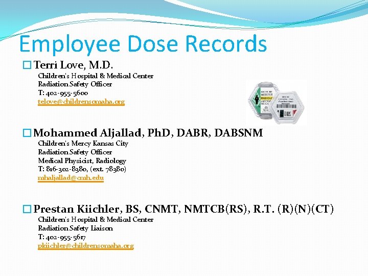 Employee Dose Records �Terri Love, M. D. Children’s Hospital & Medical Center Radiation Safety