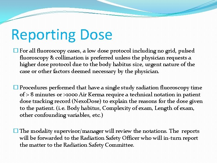 Reporting Dose � For all fluoroscopy cases, a low dose protocol including no grid,