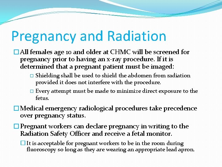 Pregnancy and Radiation �All females age 10 and older at CHMC will be screened