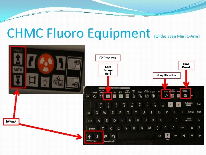 CHMC Fluoro Equipment (Ortho Scan Mini C-Arm) Collimators Last Image Hold k. V/m. A