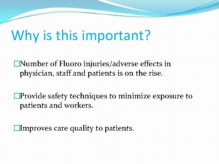 Why is this important? �Number of Fluoro injuries/adverse effects in physician, staff and patients