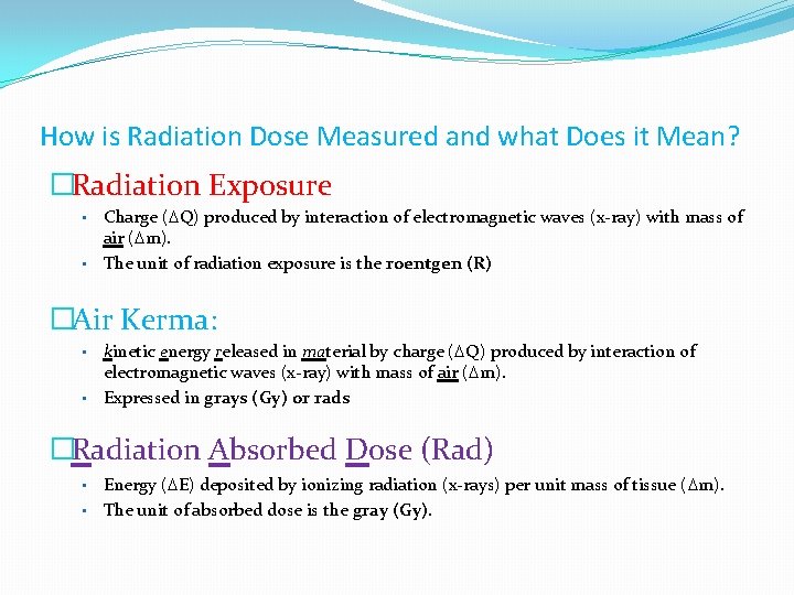 How is Radiation Dose Measured and what Does it Mean? �Radiation Exposure Charge (