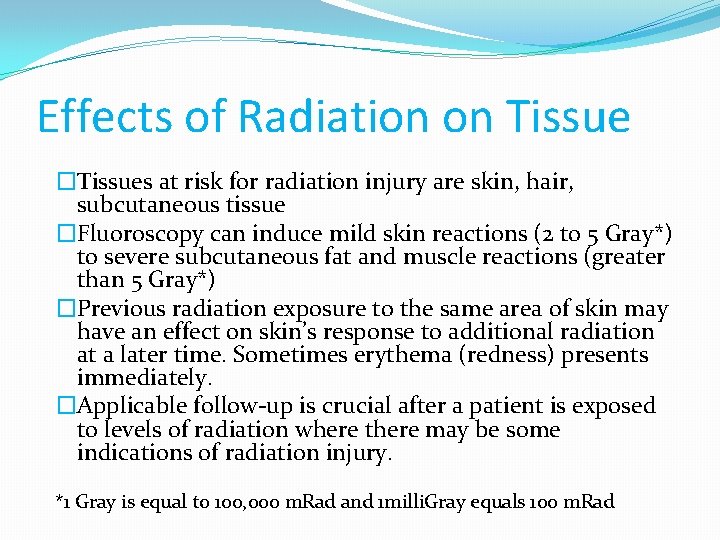 Effects of Radiation on Tissue �Tissues at risk for radiation injury are skin, hair,