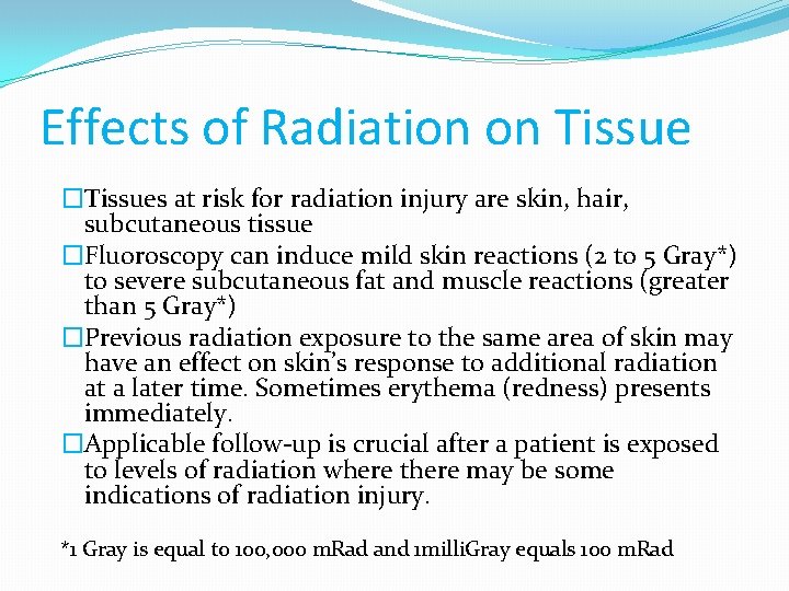 Effects of Radiation on Tissue �Tissues at risk for radiation injury are skin, hair,