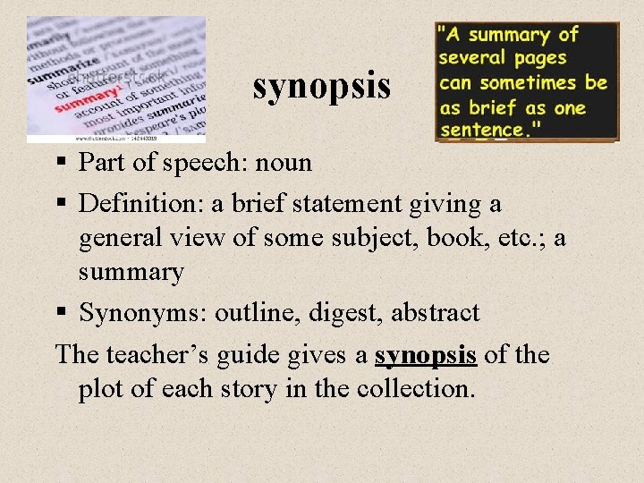 synopsis § Part of speech: noun § Definition: a brief statement giving a general