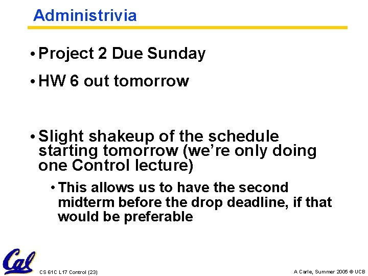 Administrivia • Project 2 Due Sunday • HW 6 out tomorrow • Slight shakeup