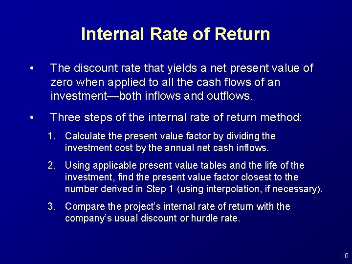 Internal Rate of Return • The discount rate that yields a net present value