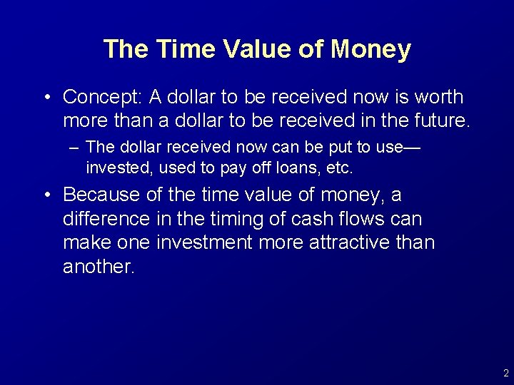 The Time Value of Money • Concept: A dollar to be received now is