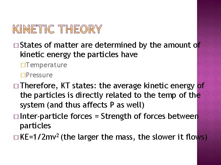 � States of matter are determined by the amount of kinetic energy the particles