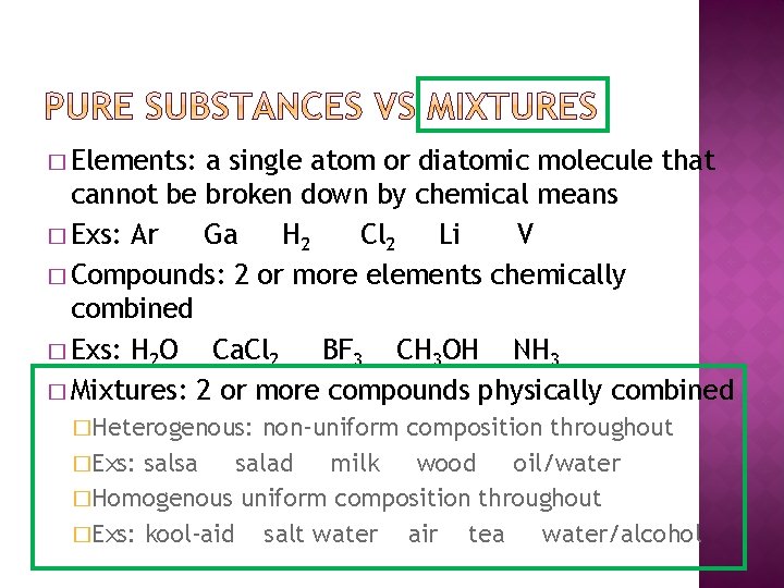 � Elements: a single atom or diatomic molecule that cannot be broken down by