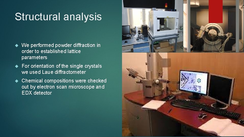 Structural analysis We performed powder diffraction in order to established lattice parameters For orientation
