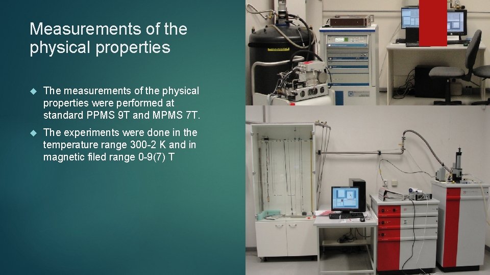 Measurements of the physical properties The measurements of the physical properties were performed at