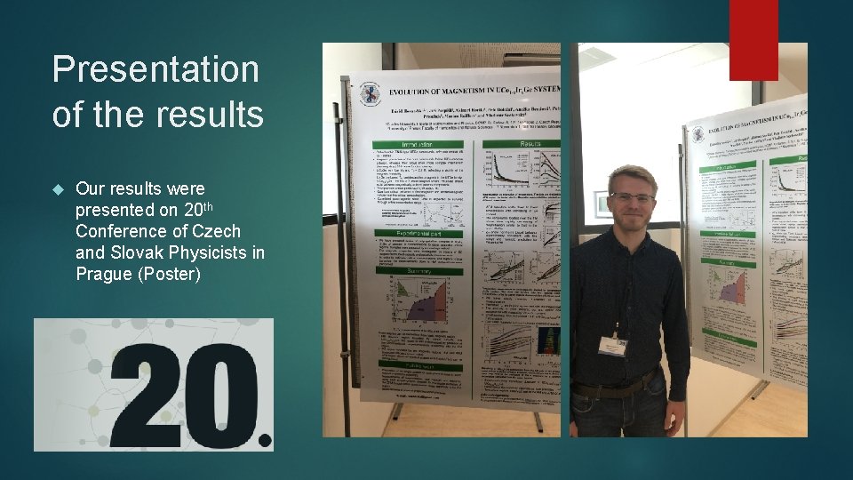 Presentation of the results Our results were presented on 20 th Conference of Czech