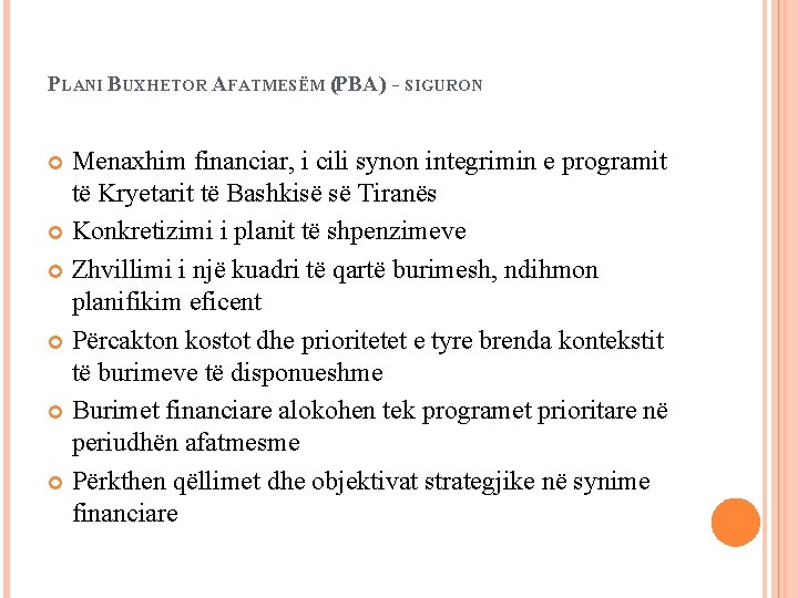 PLANI BUXHETOR AFATMESËM (PBA) - SIGURON Menaxhim financiar, i cili synon integrimin e programit