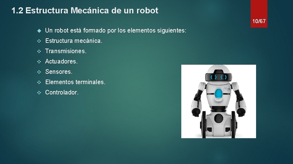 1. 2 Estructura Mecánica de un robot 10/67 Un robot está formado por los