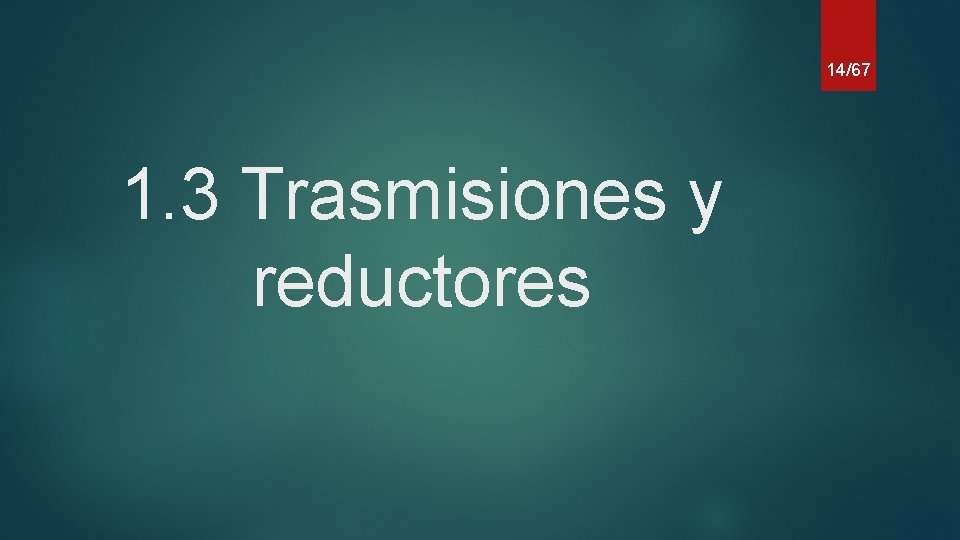 14/67 1. 3 Trasmisiones y reductores 