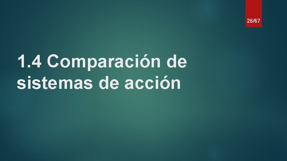 26/67 1. 4 Comparación de sistemas de acción 