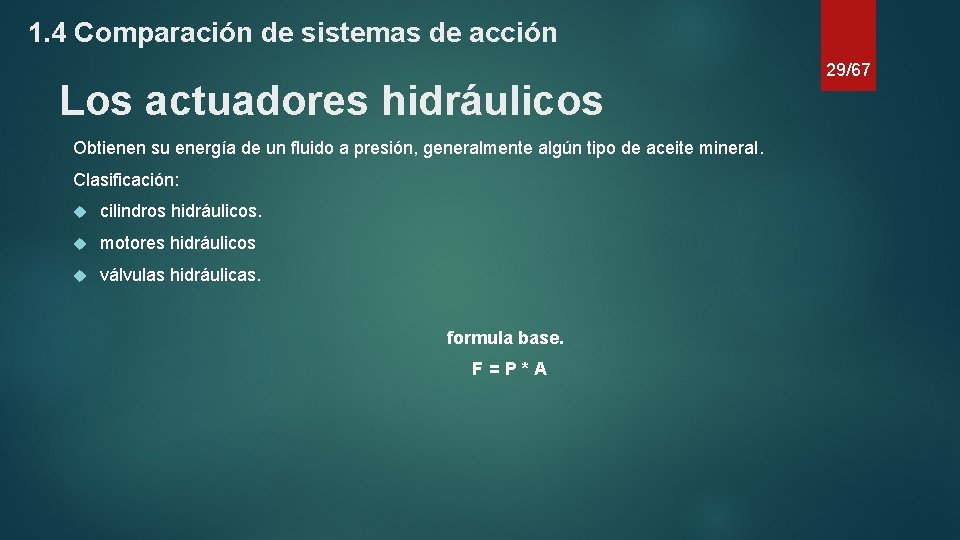 1. 4 Comparación de sistemas de acción Los actuadores hidráulicos Obtienen su energía de