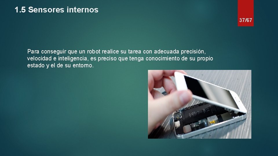 1. 5 Sensores internos 37/67 Para conseguir que un robot realice su tarea con