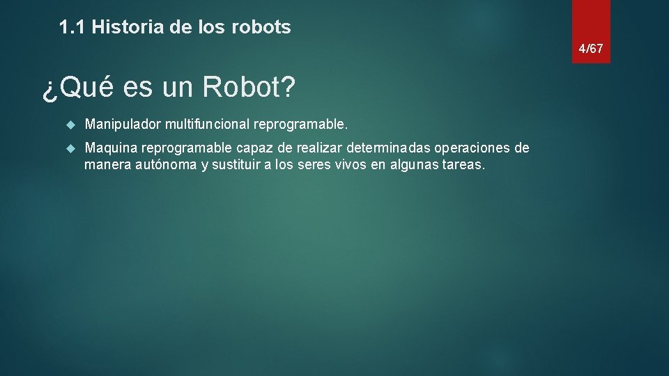 1. 1 Historia de los robots 4/67 ¿Qué es un Robot? Manipulador multifuncional reprogramable.