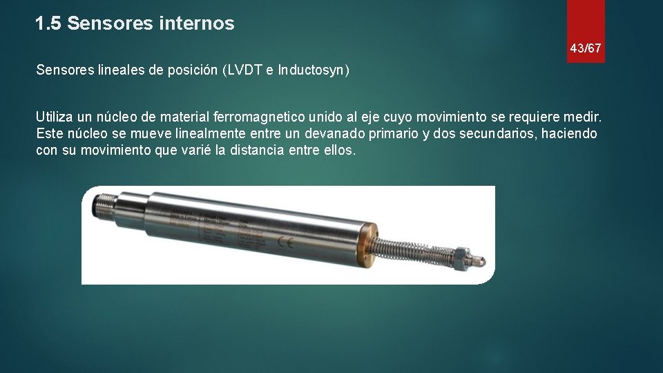 1. 5 Sensores internos 43/67 Sensores lineales de posición (LVDT e Inductosyn) Utiliza un