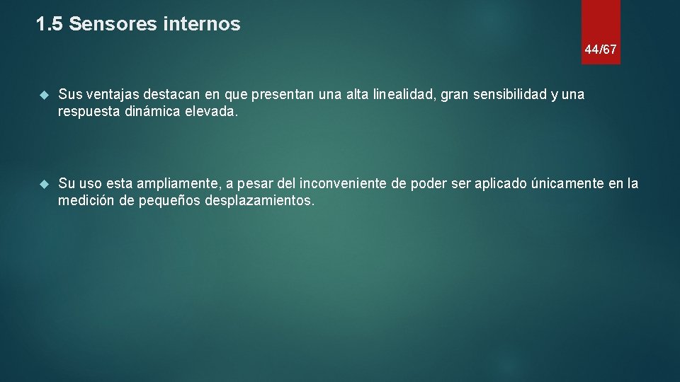 1. 5 Sensores internos 44/67 Sus ventajas destacan en que presentan una alta linealidad,