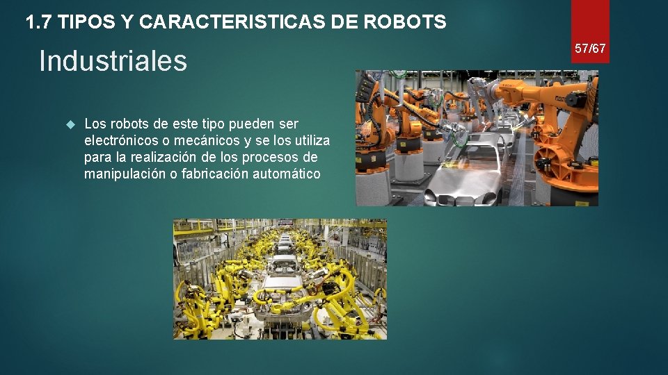 1. 7 TIPOS Y CARACTERISTICAS DE ROBOTS Industriales Los robots de este tipo pueden