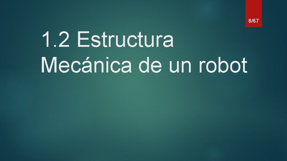 8/67 1. 2 Estructura Mecánica de un robot 