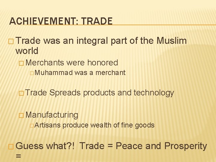 ACHIEVEMENT: TRADE � Trade world was an integral part of the Muslim � Merchants