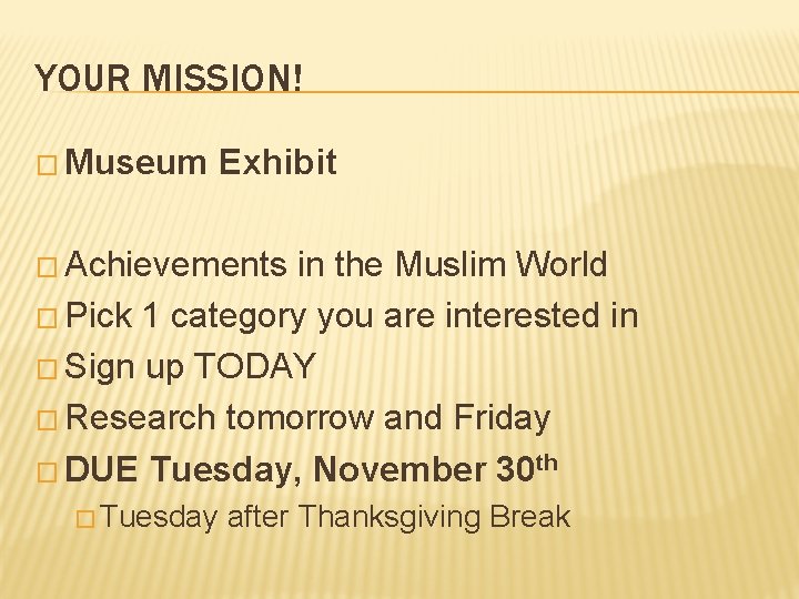 YOUR MISSION! � Museum Exhibit � Achievements in the Muslim World � Pick 1