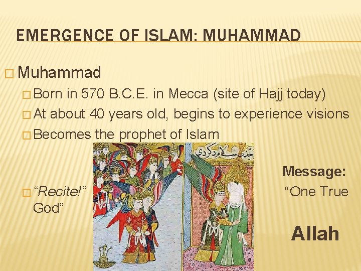 EMERGENCE OF ISLAM: MUHAMMAD � Muhammad � Born in 570 B. C. E. in