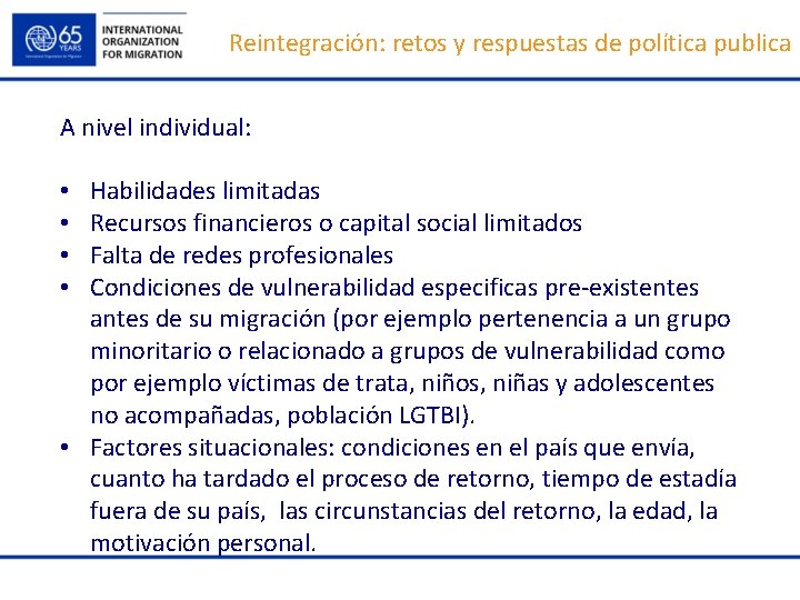 Reintegración: retos y respuestas de política publica A nivel individual: Habilidades limitadas Recursos financieros