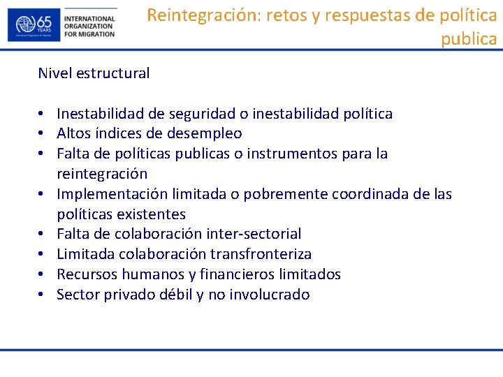 Reintegración: retos y respuestas de política publica Nivel estructural • Inestabilidad de seguridad o