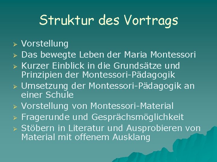 Struktur des Vortrags Ø Ø Ø Ø Vorstellung Das bewegte Leben der Maria Montessori