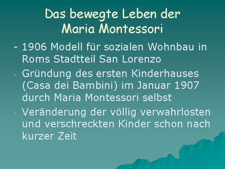 Das bewegte Leben der Maria Montessori - 1906 Modell für sozialen Wohnbau in Roms