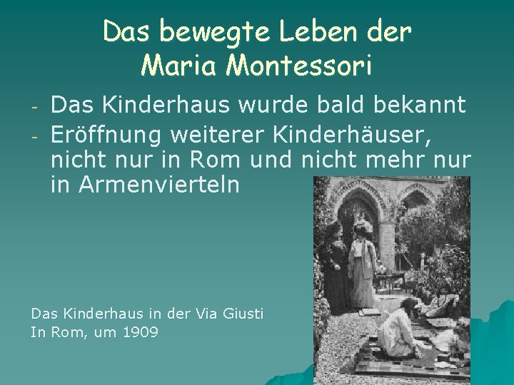Das bewegte Leben der Maria Montessori - Das Kinderhaus wurde bald bekannt Eröffnung weiterer