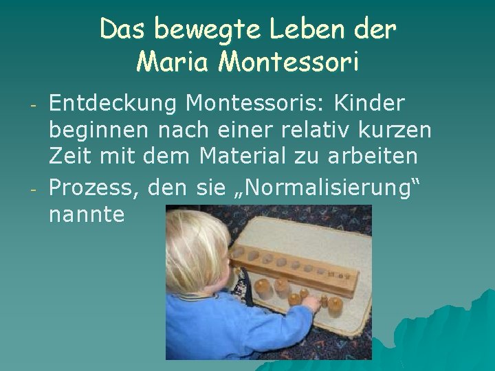 Das bewegte Leben der Maria Montessori - - Entdeckung Montessoris: Kinder beginnen nach einer